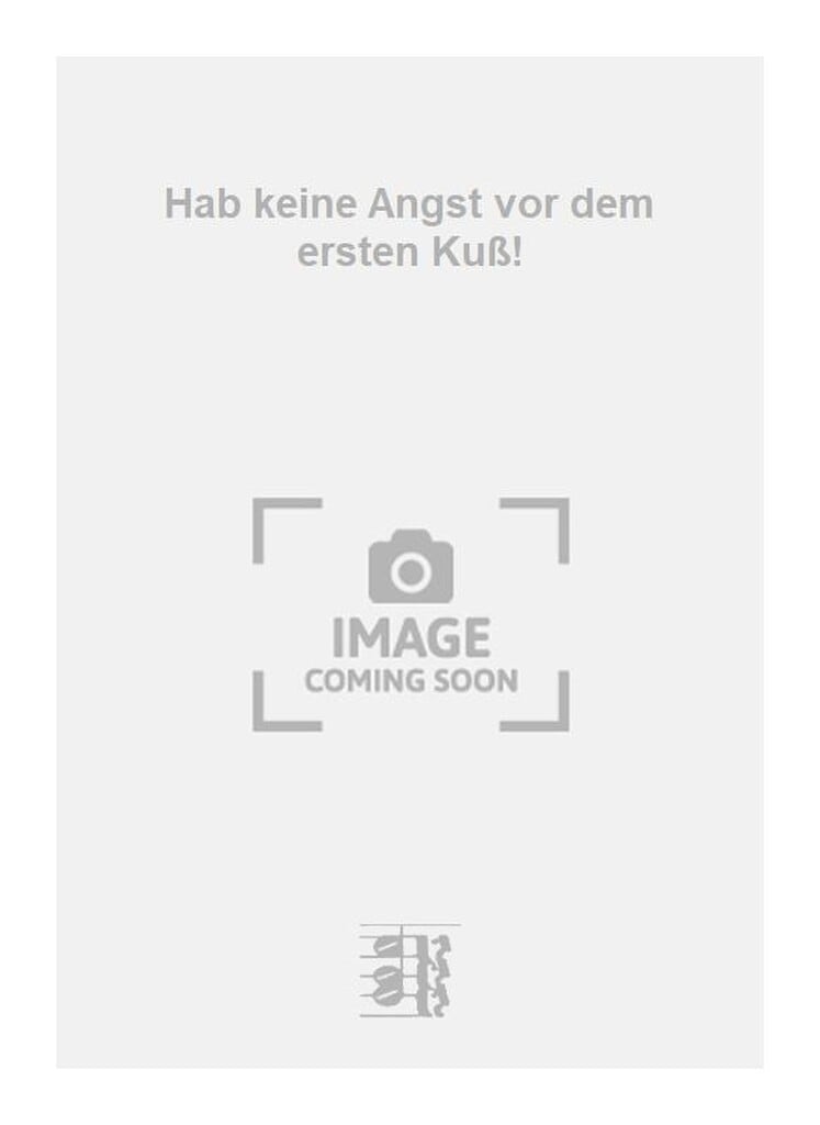 Hab keine Angst vor dem ersten Kuß!